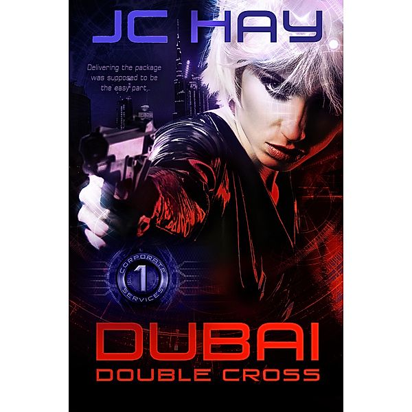 Dubai Double-Cross (Corporate Services, #1) / Corporate Services, Jc Hay