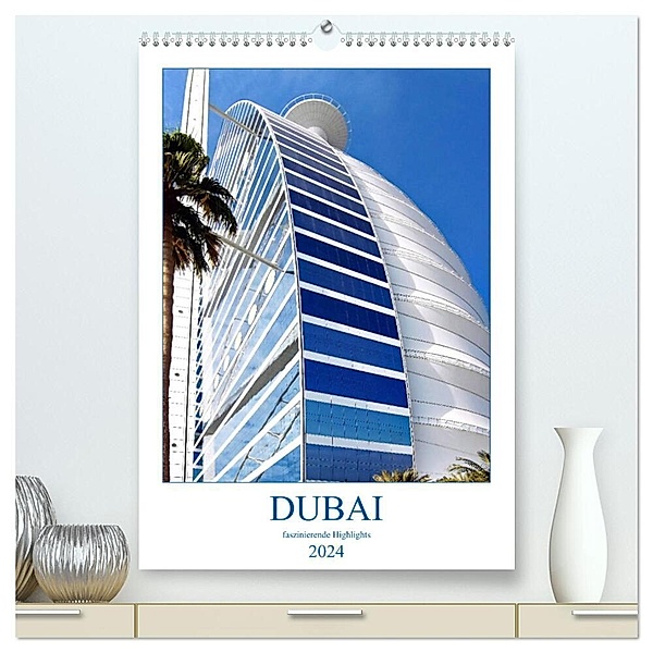 Dubai - faszinierende Highlights (hochwertiger Premium Wandkalender 2024 DIN A2 hoch), Kunstdruck in Hochglanz, Nina Schwarze