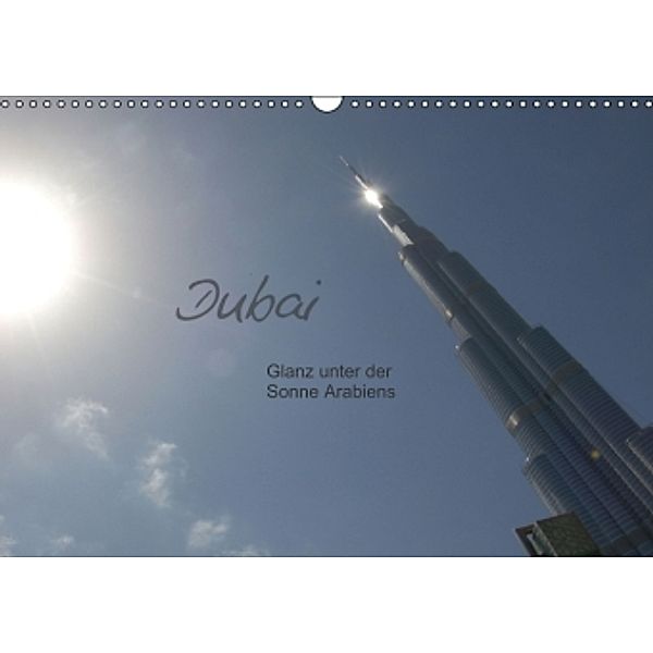 Dubai. Glanz unter der Sonne Arabiens (Wandkalender 2015 DIN A3 quer), Dietmar Falk