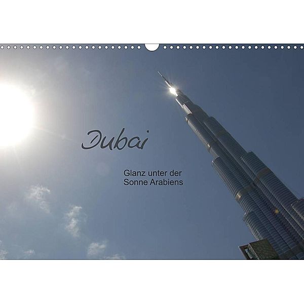 Dubai. Glanz unter der Sonne Arabiens (Wandkalender 2023 DIN A3 quer), Dietmar Falk