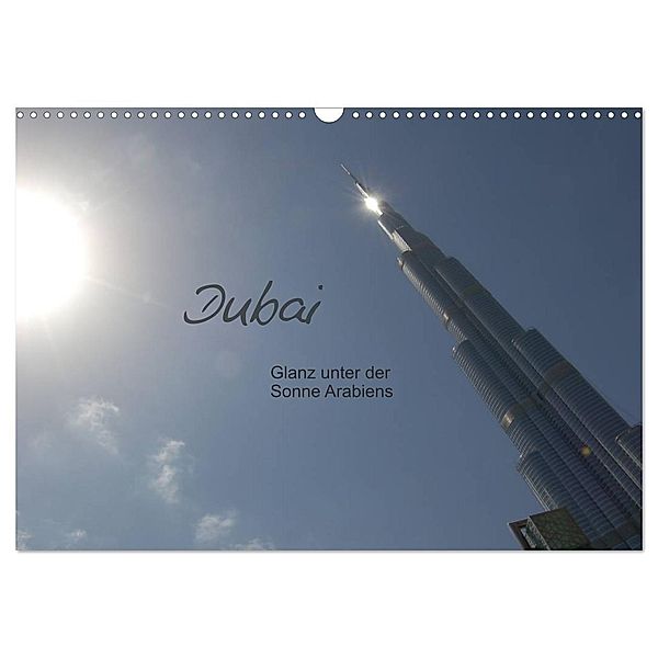 Dubai. Glanz unter der Sonne Arabiens (Wandkalender 2024 DIN A3 quer), CALVENDO Monatskalender, Dietmar Falk