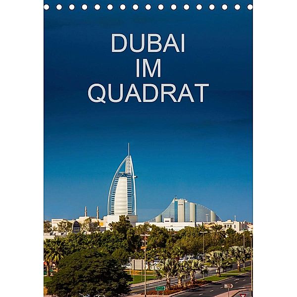 Dubai im Quadrat (Tischkalender 2021 DIN A5 hoch), Michael Reiss