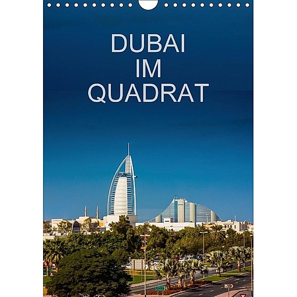 Dubai im Quadrat (Wandkalender 2017 DIN A4 hoch), Michael Reiss