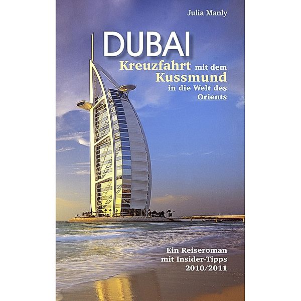 Dubai Kreuzfahrt mit dem Kussmund in die Welt des Orients, Julia Manly