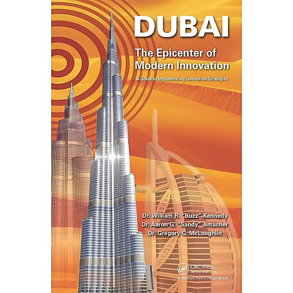 Dubai - The Epicenter of Modern Innovation, William R. Kennedy, Aaron G. Amacher, Gregory C. McLaughlin