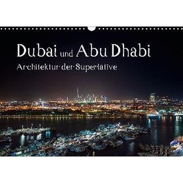 Dubai und Abu Dhabi - Architektur der Superlative (Wandkalender 2016 DIN A3 quer), Peter Härlein