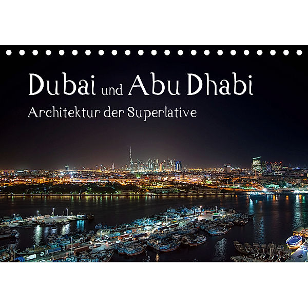 Dubai und Abu Dhabi - Architektur der Superlative (Tischkalender 2019 DIN A5 quer), Peter Härlein