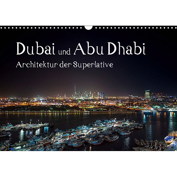 Dubai und Abu Dhabi - Architektur der Superlative (Wandkalender 2019 DIN A3 quer), Peter Härlein