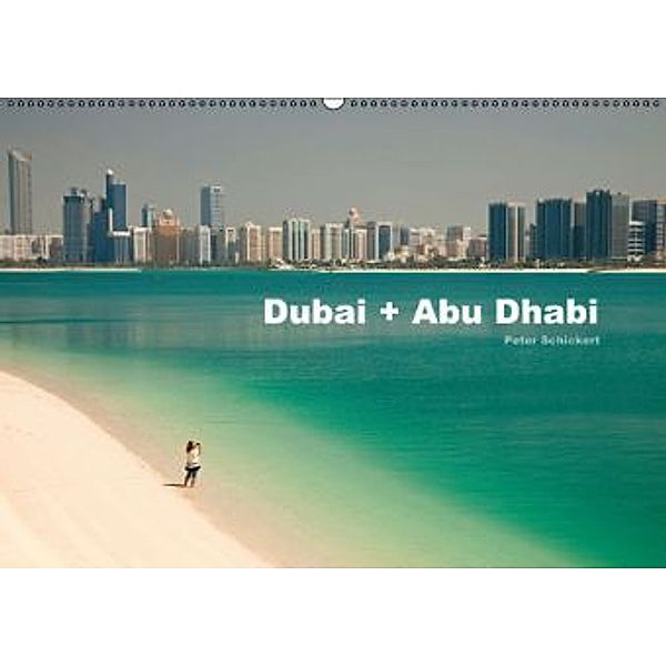 Dubai und Abu Dhabi (Wandkalender 2015 DIN A2 quer), Peter Schickert