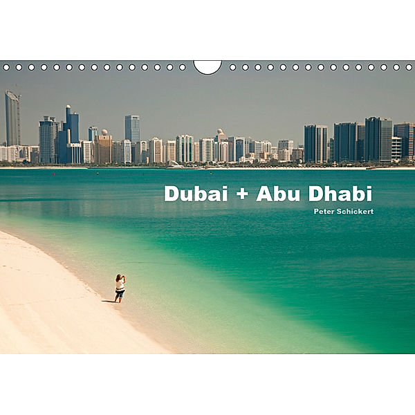 Dubai und Abu Dhabi (Wandkalender 2019 DIN A4 quer), Peter Schickert