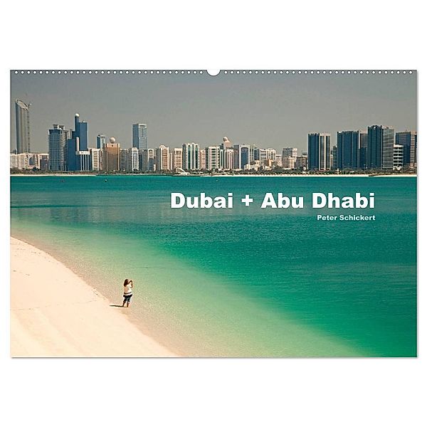 Dubai und Abu Dhabi (Wandkalender 2025 DIN A2 quer), CALVENDO Monatskalender, Calvendo, Peter Schickert