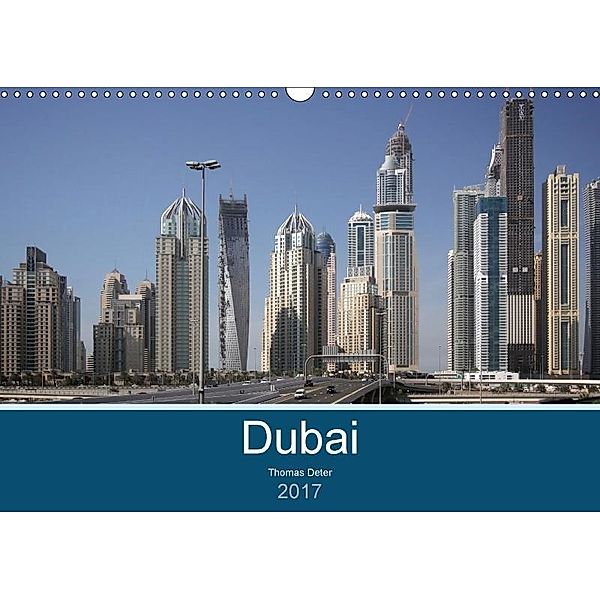 Dubai (Wandkalender 2017 DIN A3 quer), Thomas Deter