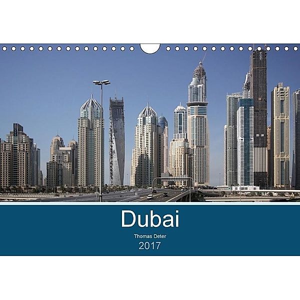 Dubai (Wandkalender 2017 DIN A4 quer), Thomas Deter