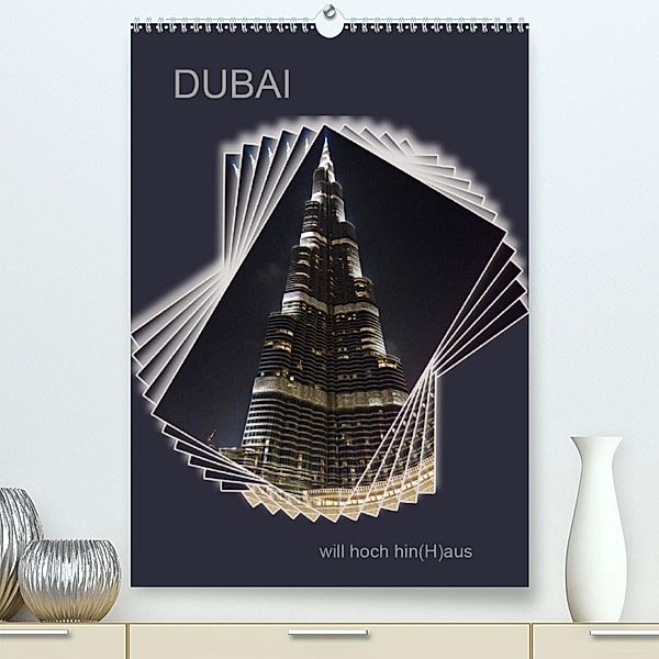 DUBAI will hoch hin(H)aus (Premium-Kalender 2020 DIN A2 hoch), Hermann Koch
