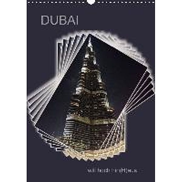 DUBAI will hoch hin(H)aus (Wandkalender 2016 DIN A3 hoch), Hermann Koch