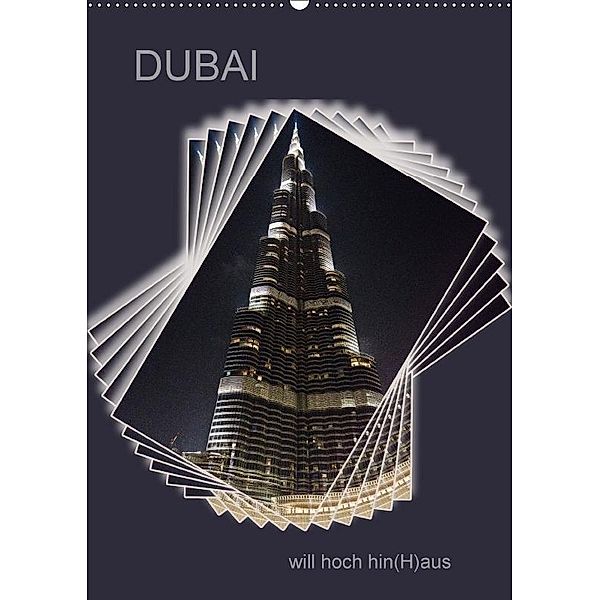 DUBAI will hoch hin(H)aus (Wandkalender 2017 DIN A2 hoch), Hermann Koch