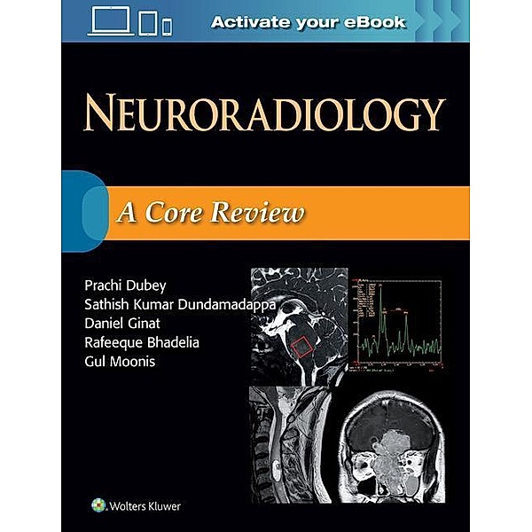 Dubey, P: Neuroradiology: A Core Review, Prachi Dubey, Sathish Kumar Dundamadappa, Daniel Ginat