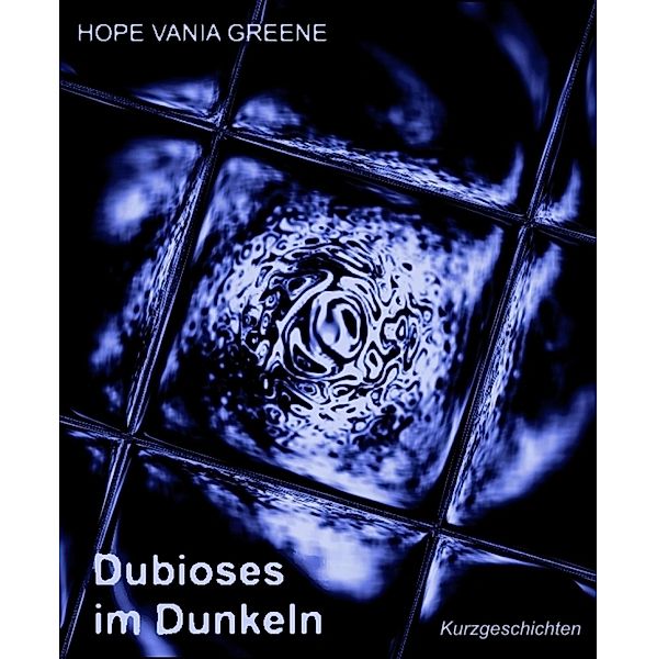 Dubioses im Dunkeln, Hope Vania Greene