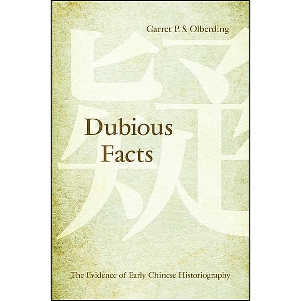 Dubious Facts / SUNY series in Chinese Philosophy and Culture, Garret P. S. Olberding