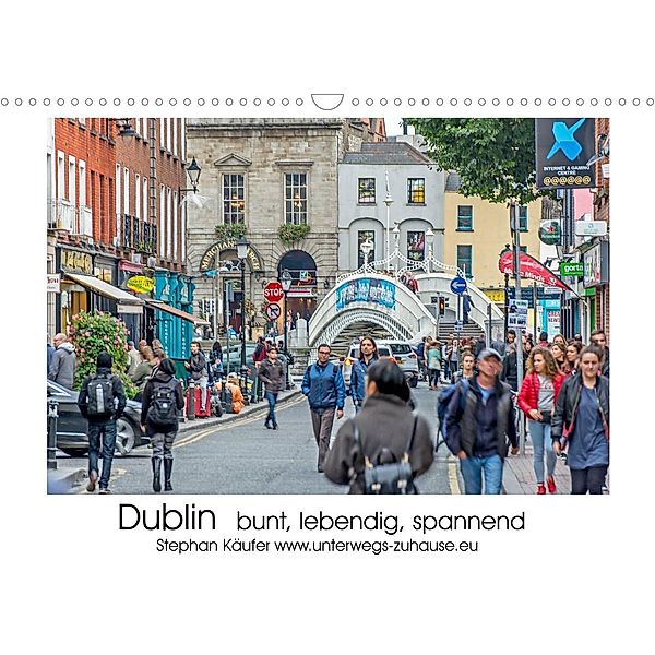 Dublin bunt, lebendig, spannend (Wandkalender 2023 DIN A3 quer), Stephan Käufer