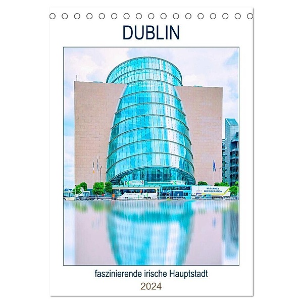 Dublin - faszinierende irische Hauptstadt (Tischkalender 2024 DIN A5 hoch), CALVENDO Monatskalender, Nina Schwarze