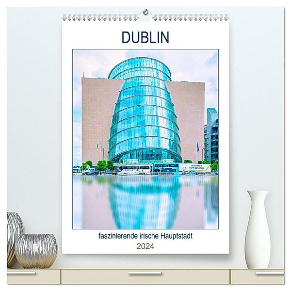 Dublin - faszinierende irische Hauptstadt (hochwertiger Premium Wandkalender 2024 DIN A2 hoch), Kunstdruck in Hochglanz, Nina Schwarze