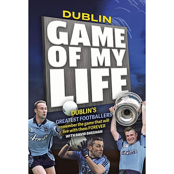 Dublin Game of my Life, David Sheehan