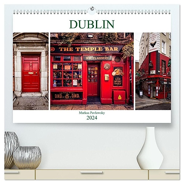 Dublin (hochwertiger Premium Wandkalender 2024 DIN A2 quer), Kunstdruck in Hochglanz, Markus Pavlowsky