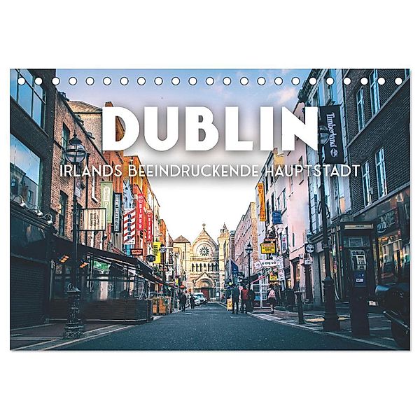 Dublin - Irlands beeindruckende Hauptstadt. (Tischkalender 2025 DIN A5 quer), CALVENDO Monatskalender, Calvendo, SF