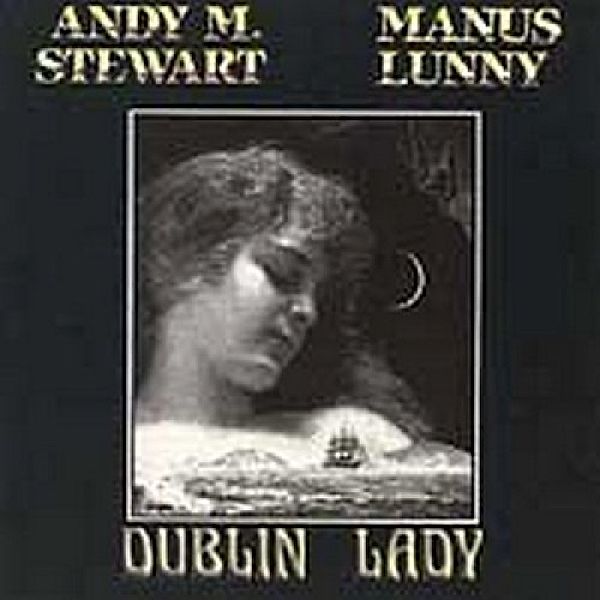 Dublin Lady, Andy M. Stewart & Manus Lunny