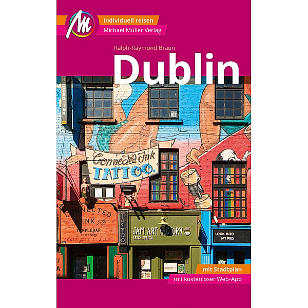 Dublin MM-City Reiseführer Michael Müller Verlag, m. 1 Karte, Ralph-Raymond Braun