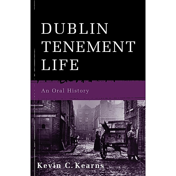 Dublin Tenement Life, Kevin C. Kearns