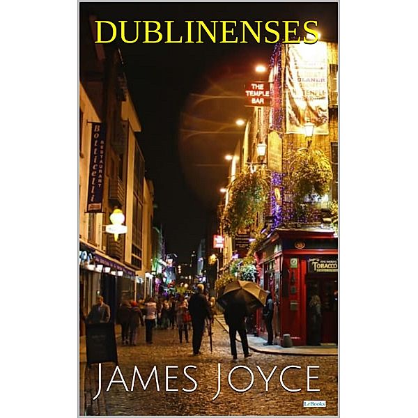 DUBLINENSES - James Joyce / Grandes Clássicos, James Joyce