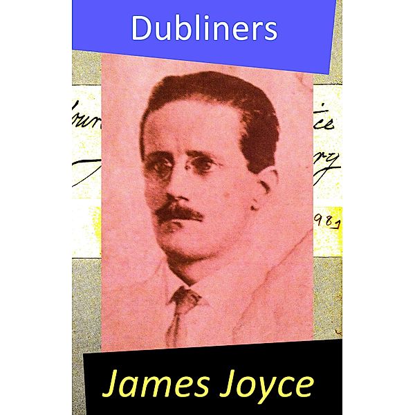 Dubliners (All 15 Short Stories), James Joyce