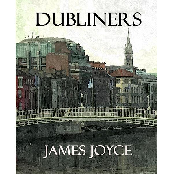 Dubliners (Annotated), James Joyce