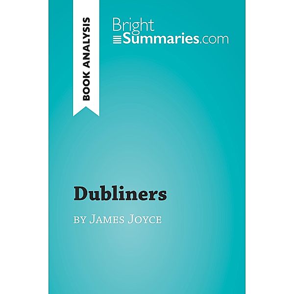 Dubliners by James Joyce (Book Analysis), Bright Summaries