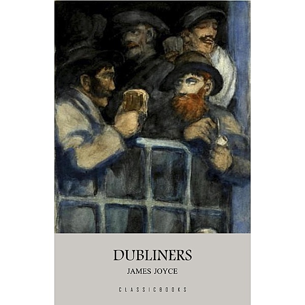 Dubliners / ClassicBooks, Joyce James Joyce