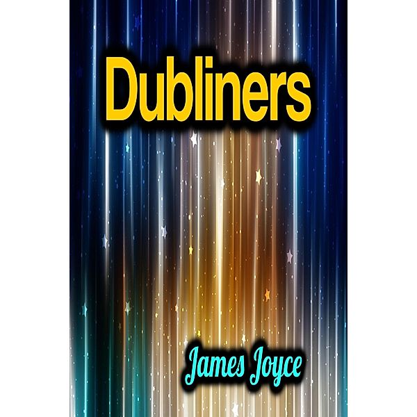 Dubliners - James Joyce, James Joyce