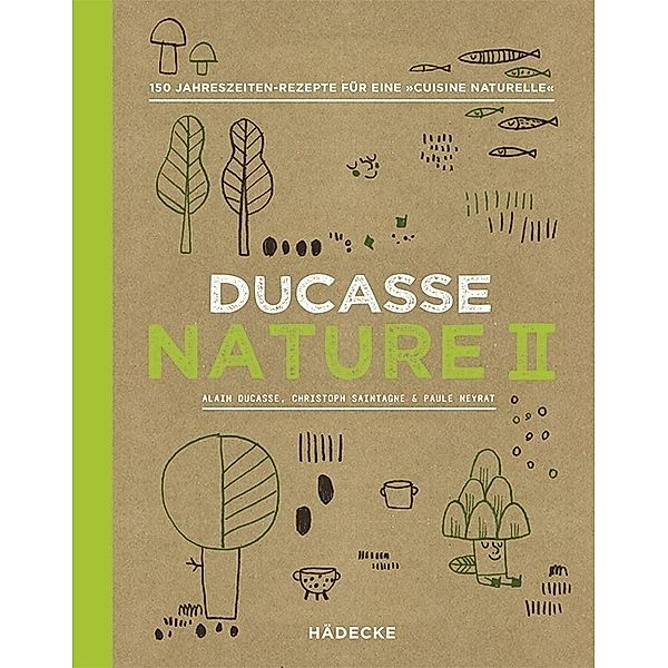 Ducasse Nature II, Alain Ducasse, Christophe Saintagne, Paule Neyrat