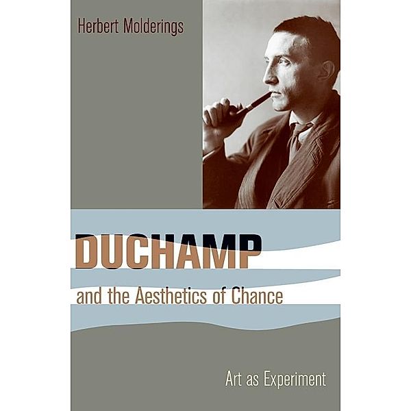 Duchamp and the Aesthetics of Chance / Columbia Themes in Philosophy, Social Criticism, and the Arts, Herbert Molderings