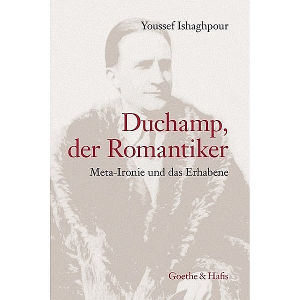 Duchamp, der Romantiker, Youssef Ishaghpour