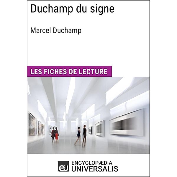 Duchamp du signe de Marcel Duchamp, Encyclopaedia Universalis