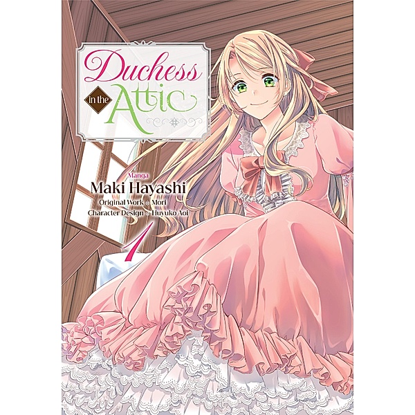 Duchess in the Attic (Manga) Volume 1 / Duchess in the Attic (Manga) Bd.1, Mori