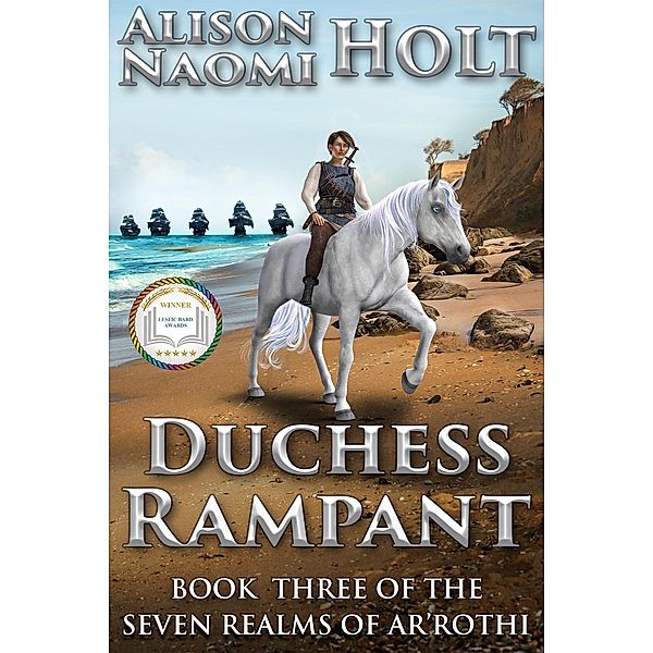 Duchess Rampant (The Seven Realms of Ar'rothi, #3) / The Seven Realms of Ar'rothi, Alison Naomi Holt