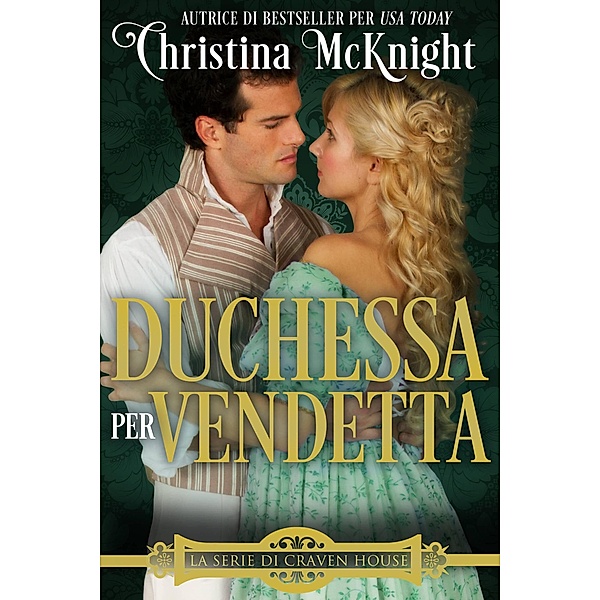 Duchessa per vendetta (La Serie di Craven House, #3), Christina Mcknight