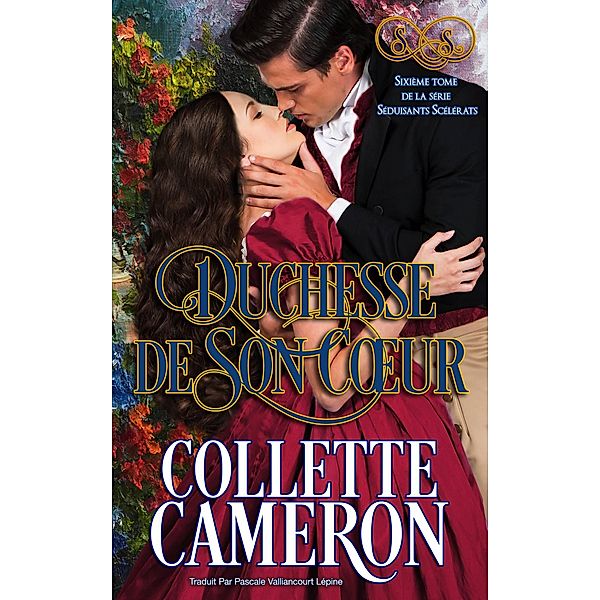 Duchesse de son coeur (Séduisants Scélérats, #6) / Séduisants Scélérats, Collette Cameron