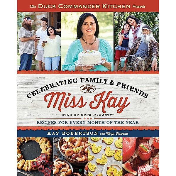 Duck Commander Kitchen Presents Celebrating Family and Friends, Kay Robertson
