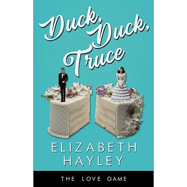 Duck, Duck, Truce / The Love Game Bd.8, Elizabeth Hayley