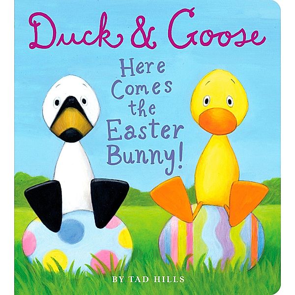 Duck & Goose, Here Comes The Easter Bunny, Tad Hills