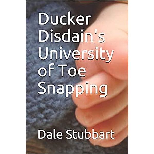 Ducker Disdain's University of Toe Snapping, Dale Stubbart